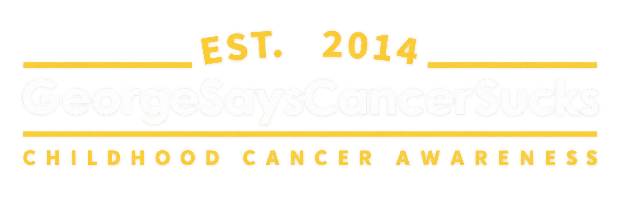 George Says Cancer Sucks — Established 2014 — Childhood Cancer Awareness